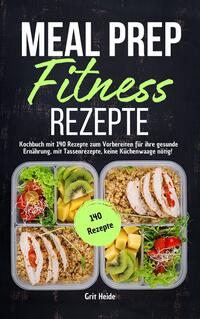 Grit Heide: Meal Prep Fitness Rezepte