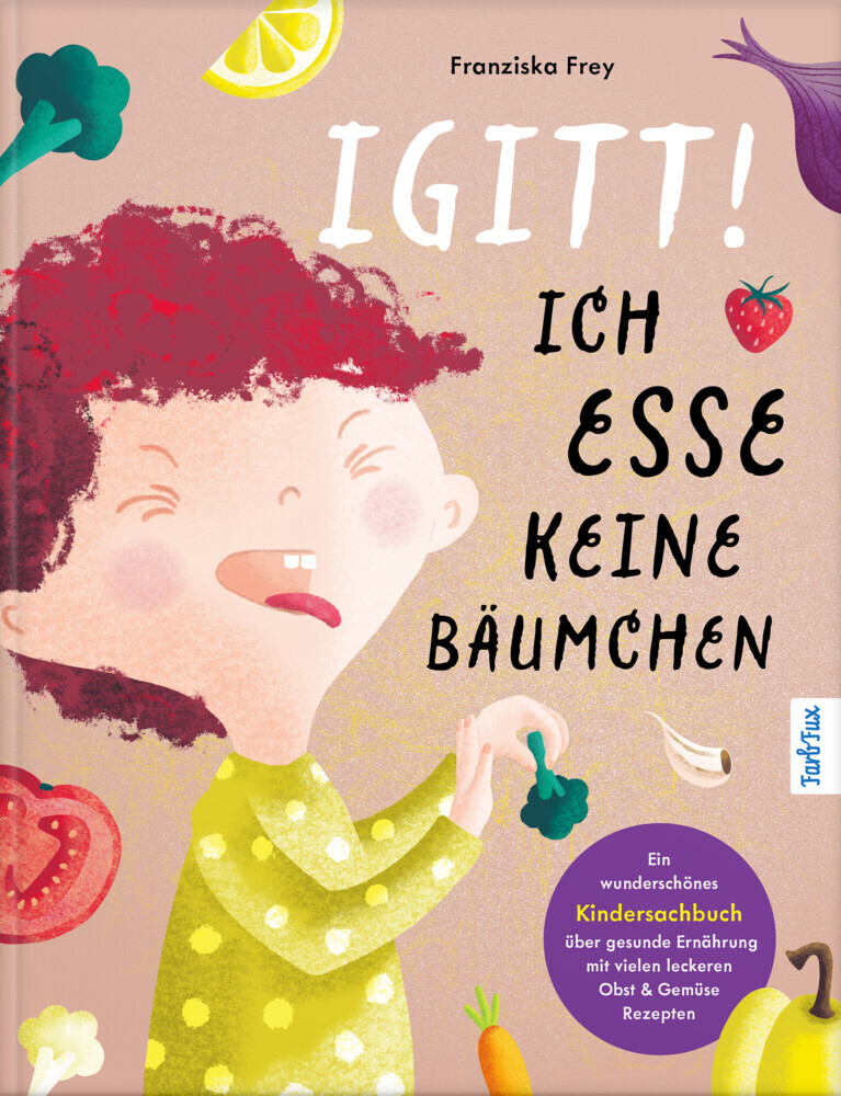 Franziska Frey: Igitt - Ich esse keine Bäumchen - gebunden