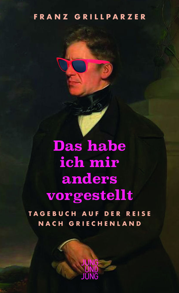 Franz Grillparzer: Das hab ich mir anders vorgestellt - gebunden