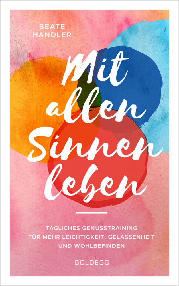 Beate Handler: Mit allen Sinnen leben - Taschenbuch