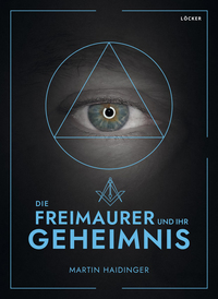 Buchcover mit dem Titel 'Die Freimaurer und ihr Geheimnis'. Ein Auge in einem Dreieck, umgeben von einem schwarzen Hintergrund.