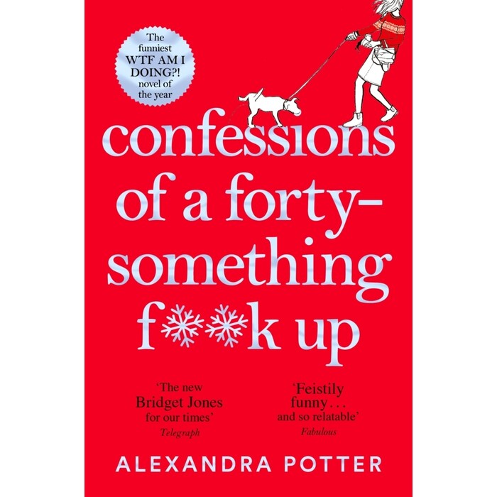 Alexandra Potter: Confessions of a Forty-Something F**k Up - Taschenbuch