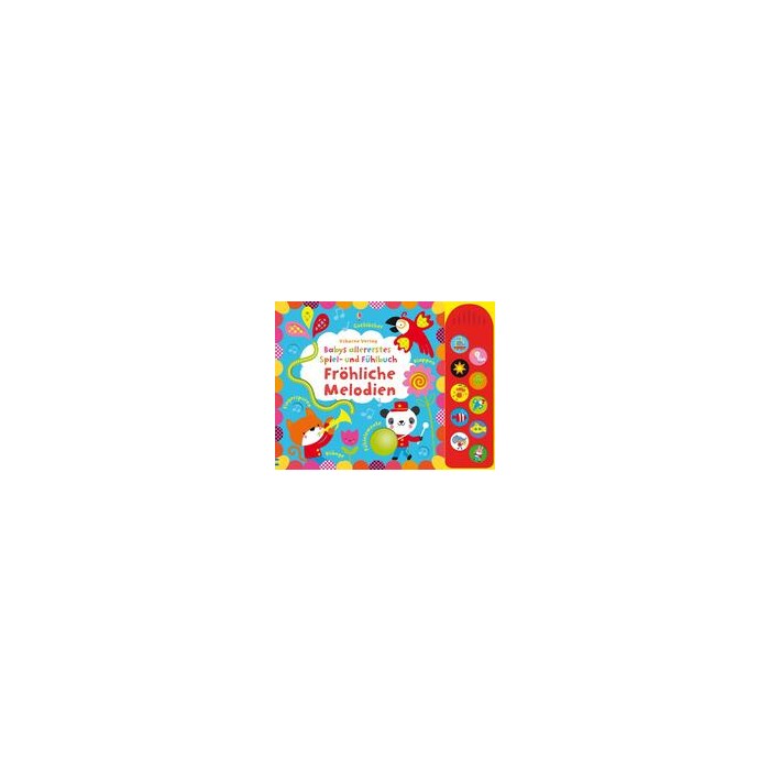 Stella Baggott: Babys allererstes Spiel- und Fühlbuch: Fröhliche Melodien, m. Tonmodulen