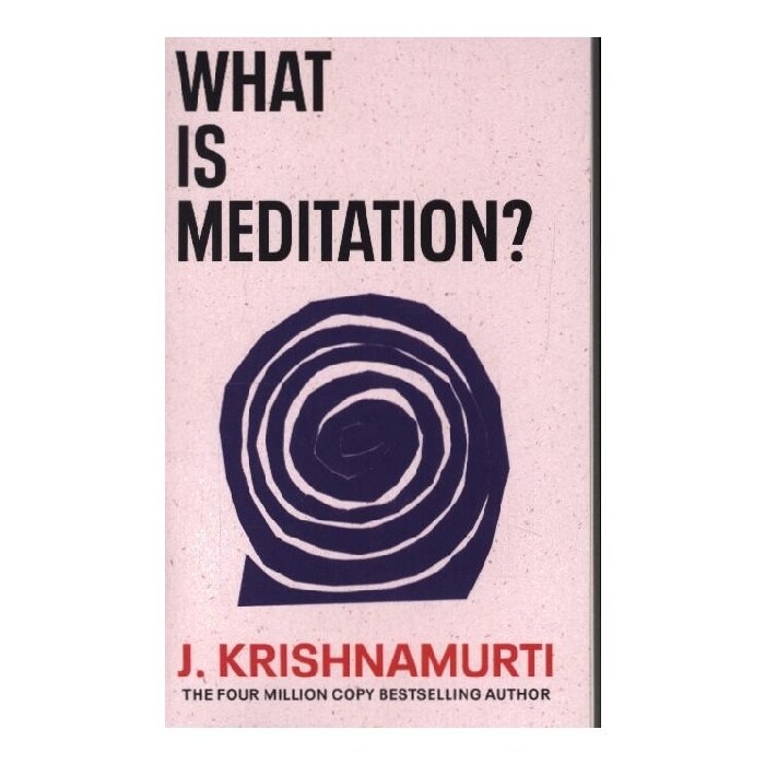J. Krishnamurti: What is Meditation? - Taschenbuch