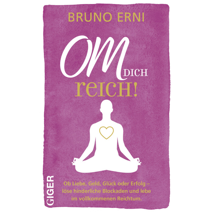 Bruno Erni: OM dich REICH! - gebunden