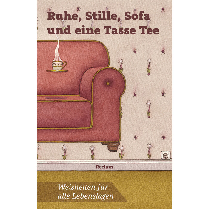 Ruhe, Stille, Sofa und eine Tasse Tee. Weisheiten für alle Lebenslagen - Taschenbuch