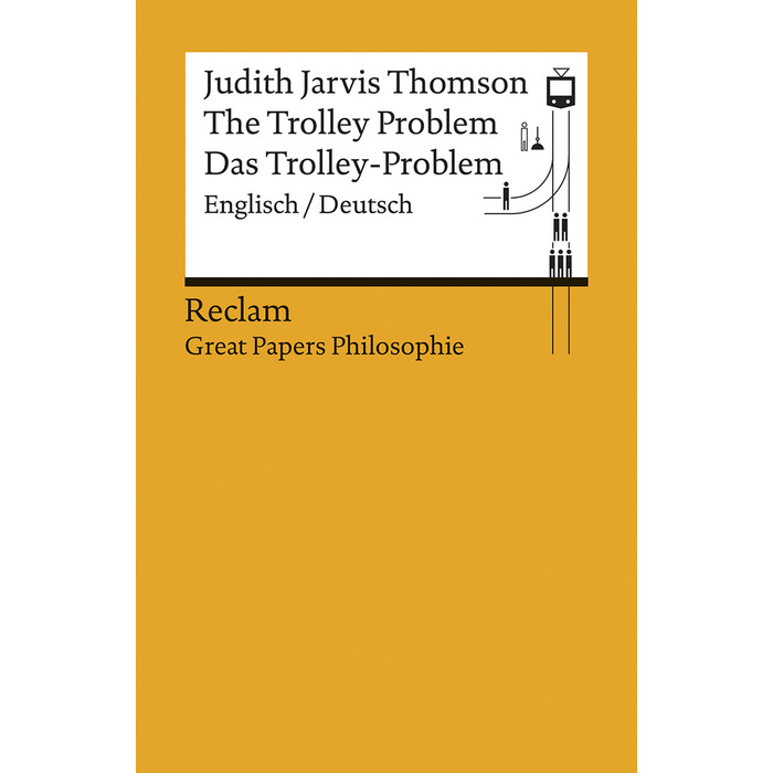 Judith Jarvis Thomson: The Trolley Problem / Das Trolley-Problem. Englisch/Deutsch. [Great Papers Philosophie] - Taschenbuch