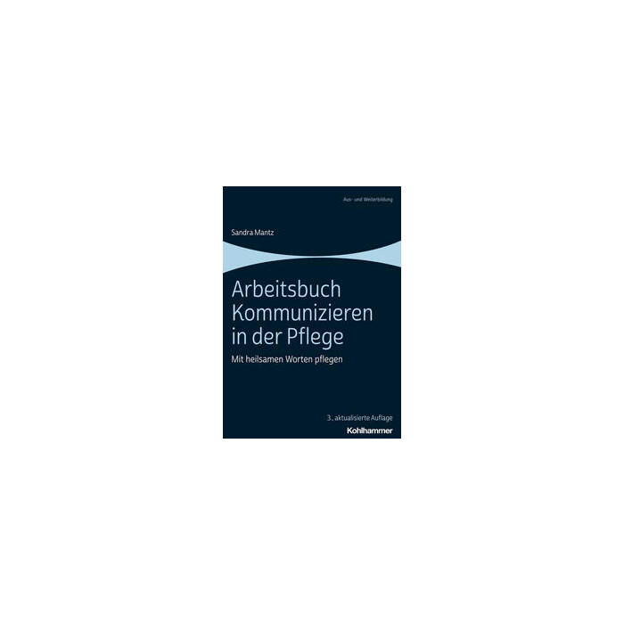Sandra Mantz: Arbeitsbuch Kommunizieren in der Pflege - Taschenbuch