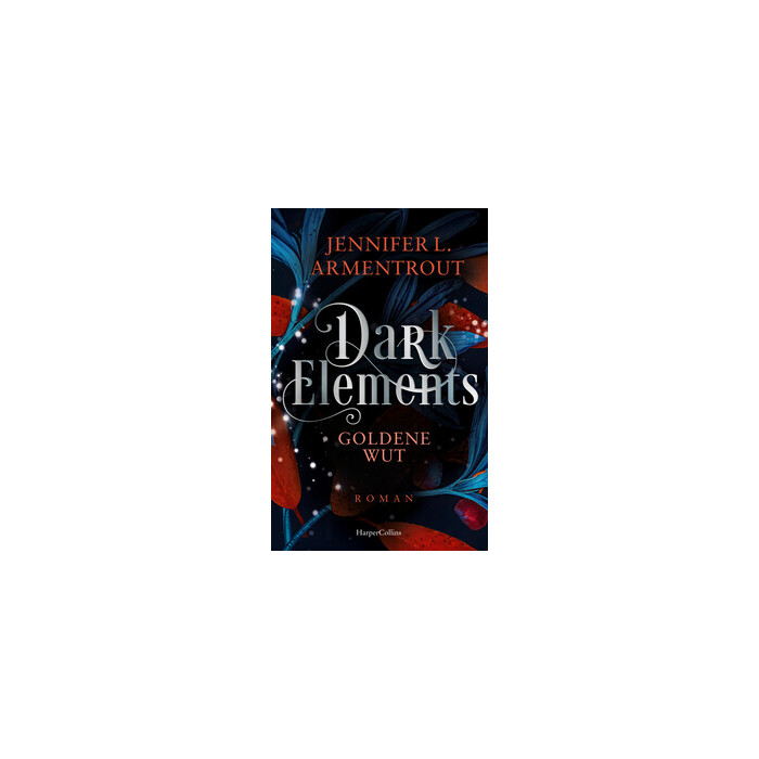 Jennifer L. Armentrout: Dark Elements 5 - Goldene Wut - Taschenbuch