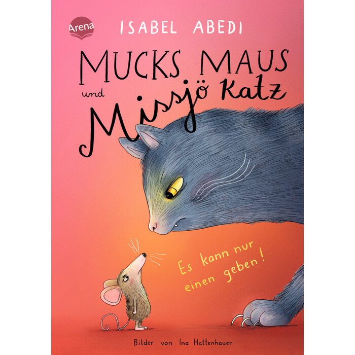Isabel Abedi: Mucks Maus und Missjö Katz. Es kann nur einen geben! - gebunden