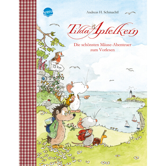 Andreas H. Schmachtl: Tilda Apfelkern. Die schönsten Mäuse-Abenteuer zum Vorlesen - gebunden