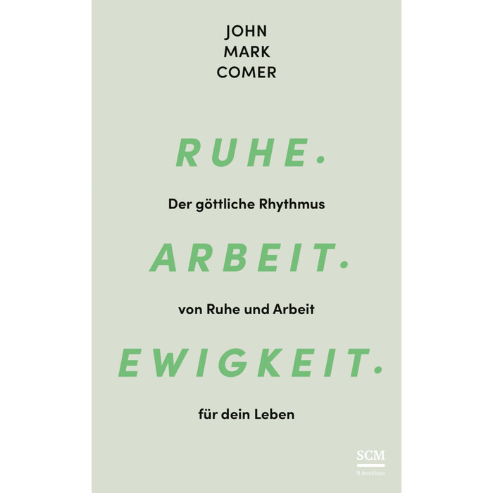 John Mark Comer: Ruhe. Arbeit. Ewigkeit. - gebunden