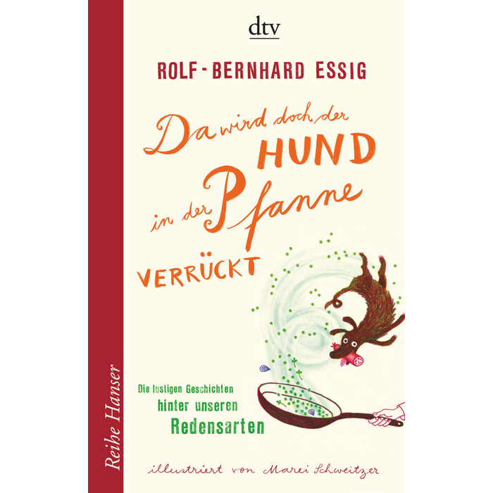 Rolf-Bernhard Essig: Da wird doch der Hund in der Pfanne verrückt! - Taschenbuch