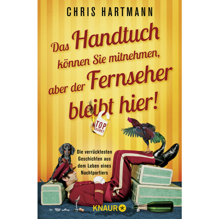 Chris Hartmann: Das Handtuch können Sie mitnehmen, aber der Fernseher bleibt hier! - Taschenbuch
