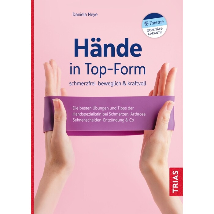 Daniela Neye: Hände in Top-Form: schmerzfrei, beweglich & kraftvoll - Taschenbuch