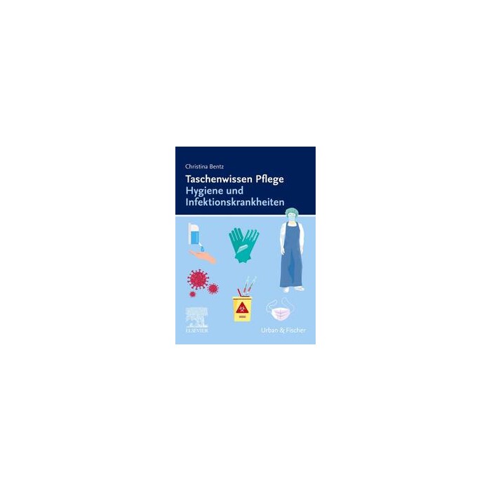 Christina Bentz: Taschenwissen Pflege Hygiene und Infektionskrankheiten - Taschenbuch