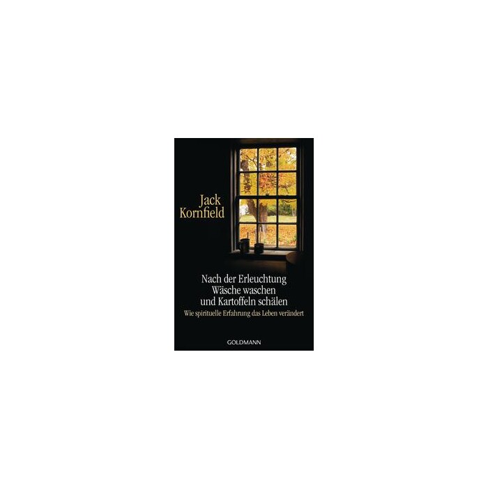 Jack Kornfield: Nach der Erleuchtung Wäsche waschen und Kartoffeln schälen - Taschenbuch