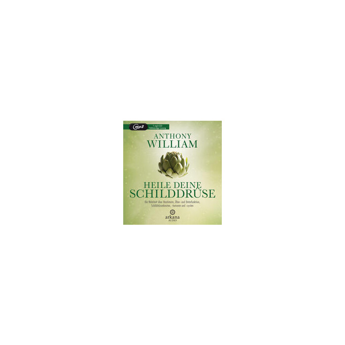 Anthony William: Heile deine Schilddrüse, 1 Audio-CD, MP3 - CD