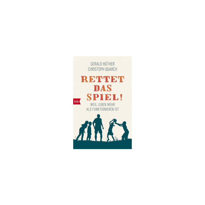Gerald Hüther: Rettet das Spiel! - Taschenbuch