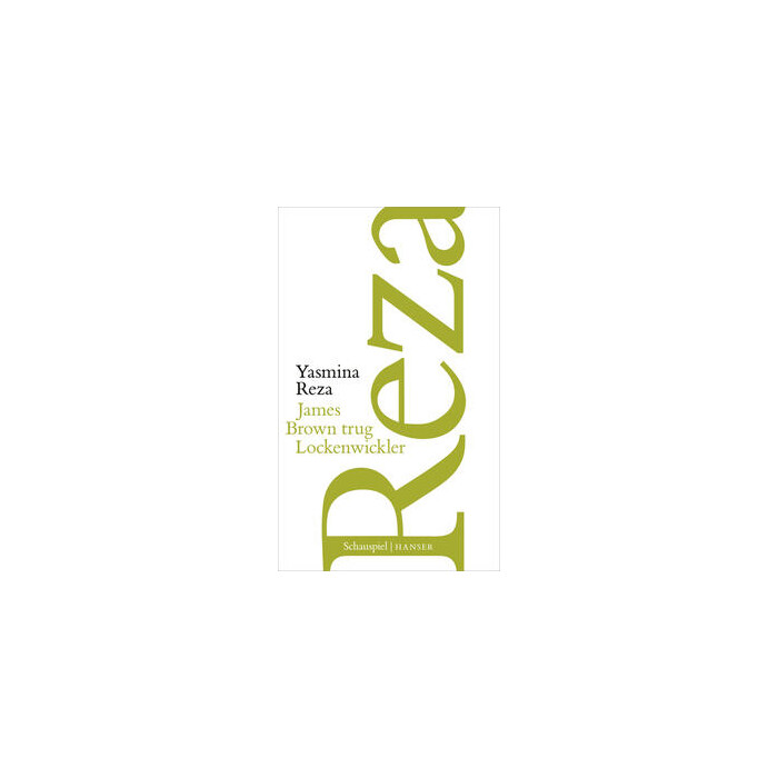Yasmina Reza: James Brown trug Lockenwickler - gebunden