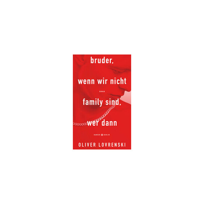 Oliver Lovrenski: bruder, wenn wir nicht family sind, wer dann - gebunden