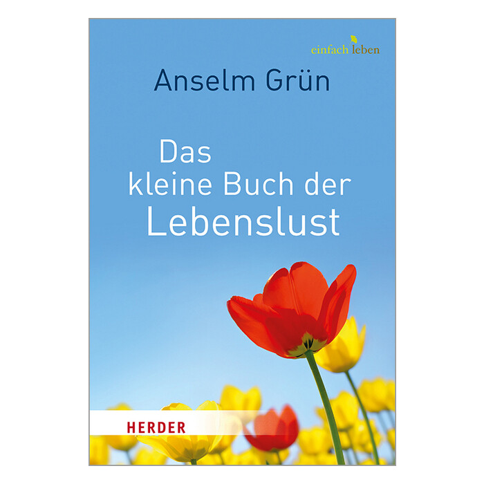 Anselm Grün: Das kleine Buch der Lebenslust - Taschenbuch