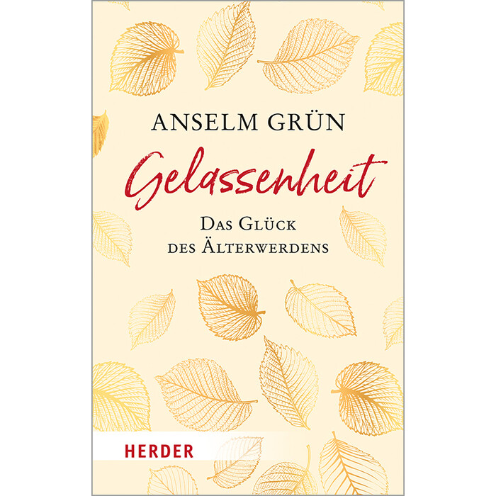 Anselm Grün: Gelassenheit - das Glück des Älterwerdens - Taschenbuch