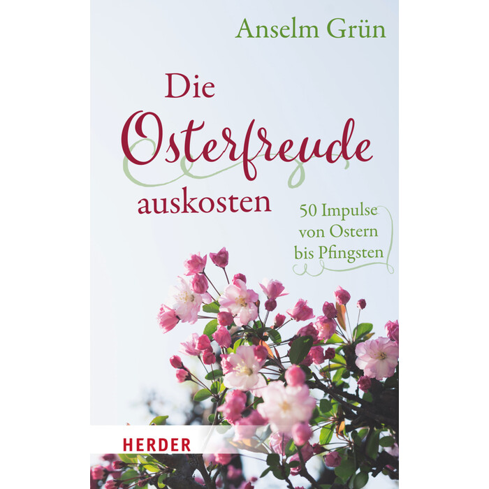 Anselm Grün: Die Osterfreude auskosten - Taschenbuch