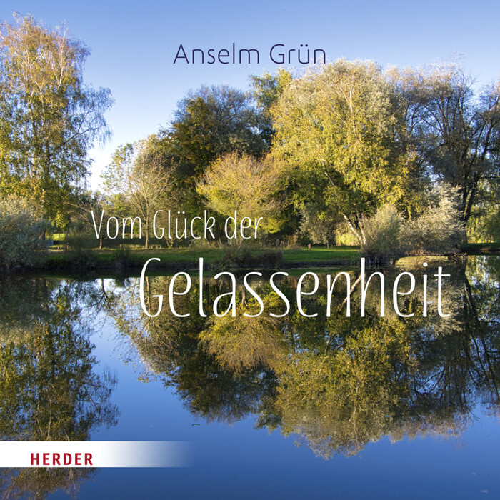 Anselm Grün: Vom Glück der Gelassenheit - gebunden