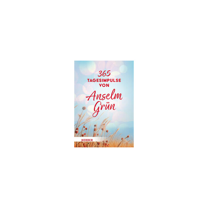 Anselm OSB Grün: 365 Tagesimpulse von Anselm Grün - gebunden