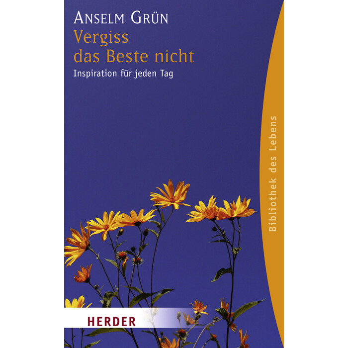 Anselm OSB Grün: Vergiss das Beste nicht - Taschenbuch