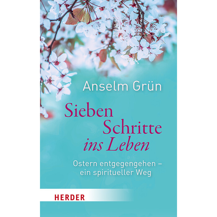 Anselm Grün: Sieben Schritte ins Leben - Taschenbuch