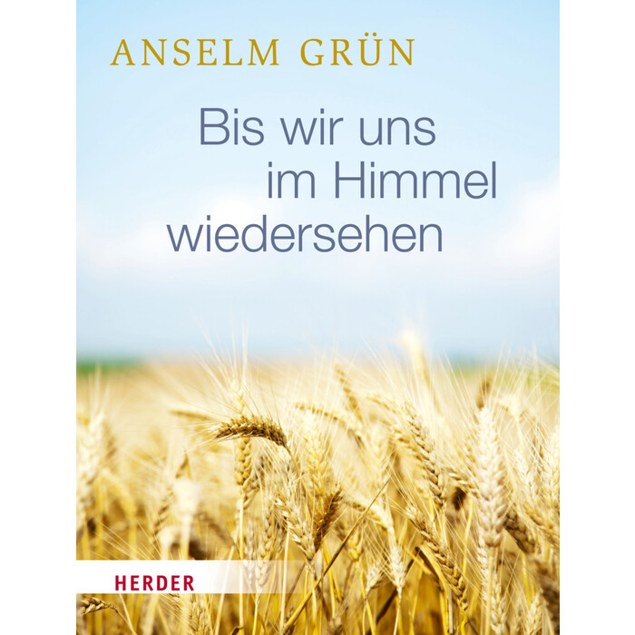 Anselm Grün: Bis wir uns im Himmel wiedersehen - gebunden
