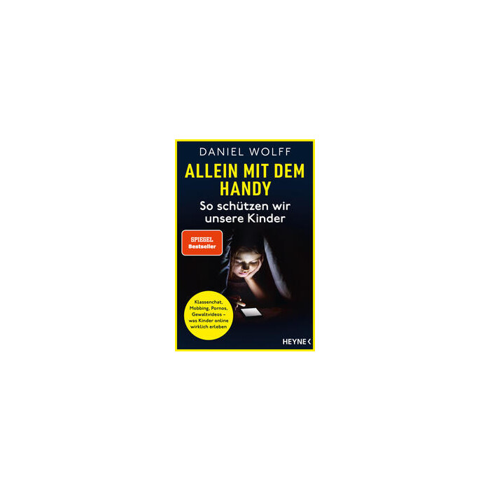 Daniel Wolff: Allein mit dem Handy: So schützen wir unsere Kinder - Taschenbuch