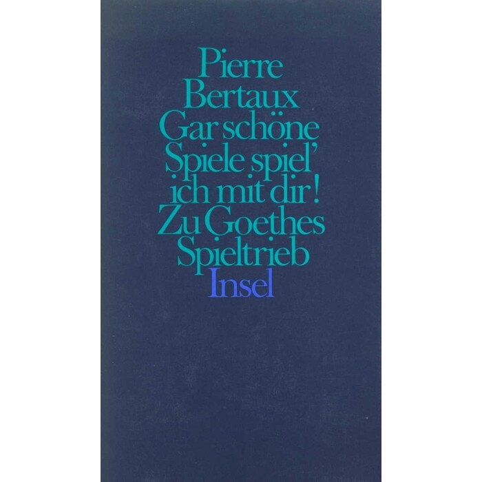 Pierre Bertaux: Gar schöne Spiele spiel´ ich mit dir! - gebunden