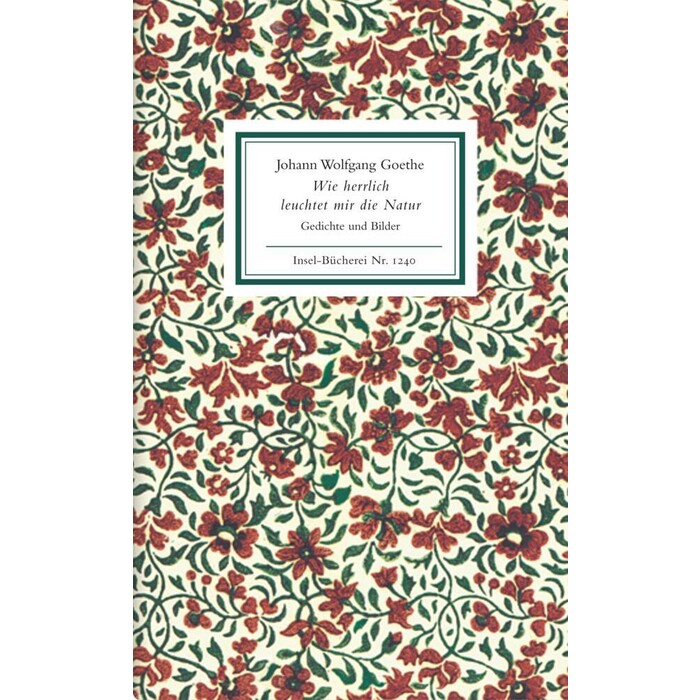 Johann Wolfgang von Goethe: Wie herrlich leuchtet mir die Natur - Taschenbuch