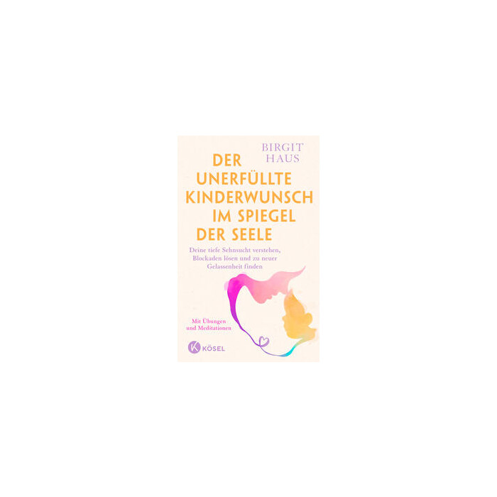 Birgit Haus: Der unerfüllte Kinderwunsch im Spiegel der Seele - Taschenbuch