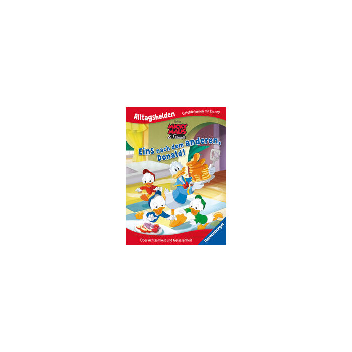 Alltagshelden - Gefühle lernen mit Disney: Disney Micky Maus & Freunde - Eins nach dem anderen, Donald! Über Achtsamkeit und Gelassenheit. - gebunden