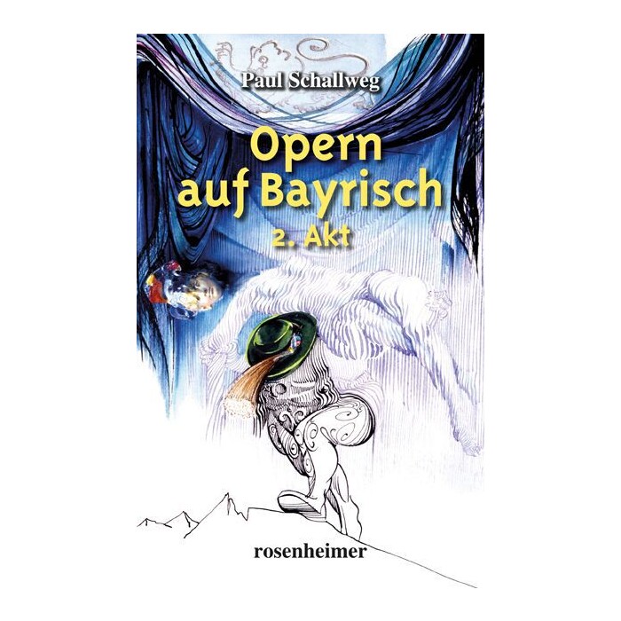 Paul Schallweg: Opern auf Bayrisch 2. Akt. Bd.2 - gebunden