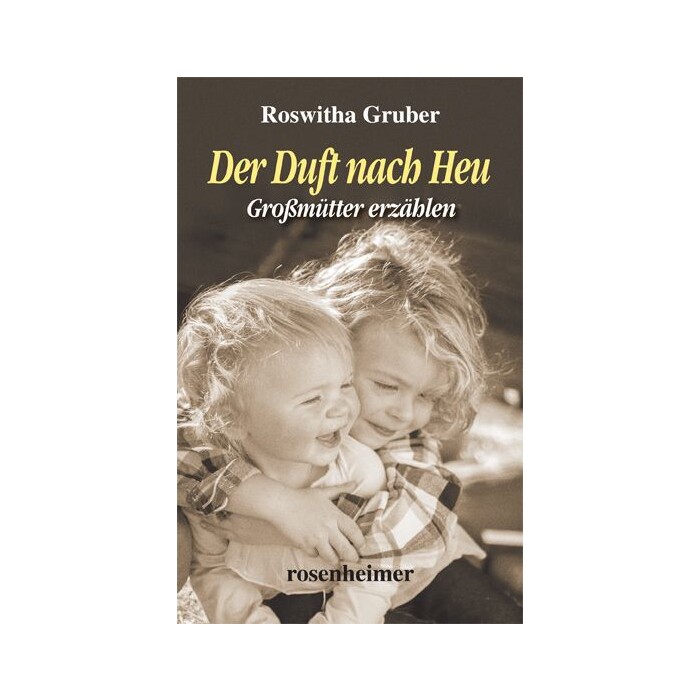 Roswitha Gruber: Der Duft nach Heu - gebunden
