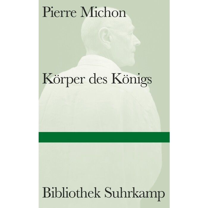 Pierre Michon: Körper des Königs - gebunden