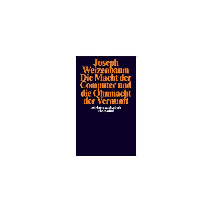 Joseph Weizenbaum: Die Macht der Computer und die Ohnmacht der Vernunft - Taschenbuch