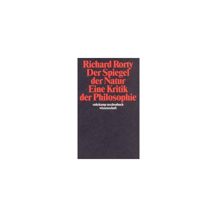 Richard Rorty: Der Spiegel der Natur, Eine Kritik der Philosophie - Taschenbuch