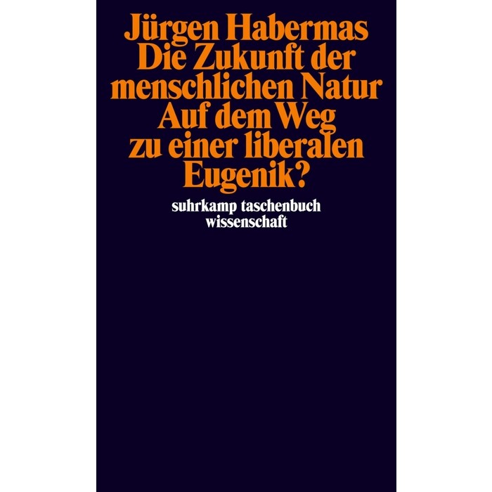 Jürgen Habermas: Die Zukunft der menschlichen Natur. Auf dem Weg zu einer liberalen Eugenik? - Taschenbuch