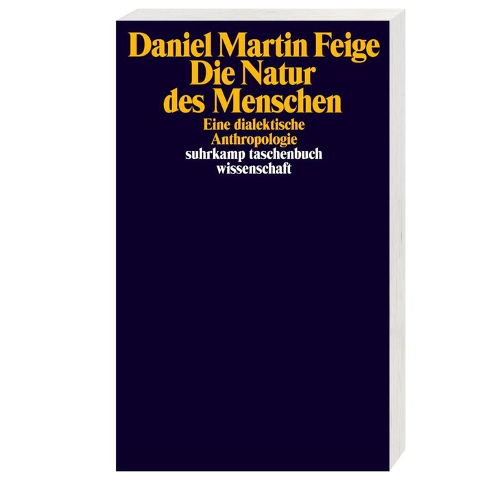 Daniel Martin Feige: Die Natur des Menschen - Taschenbuch
