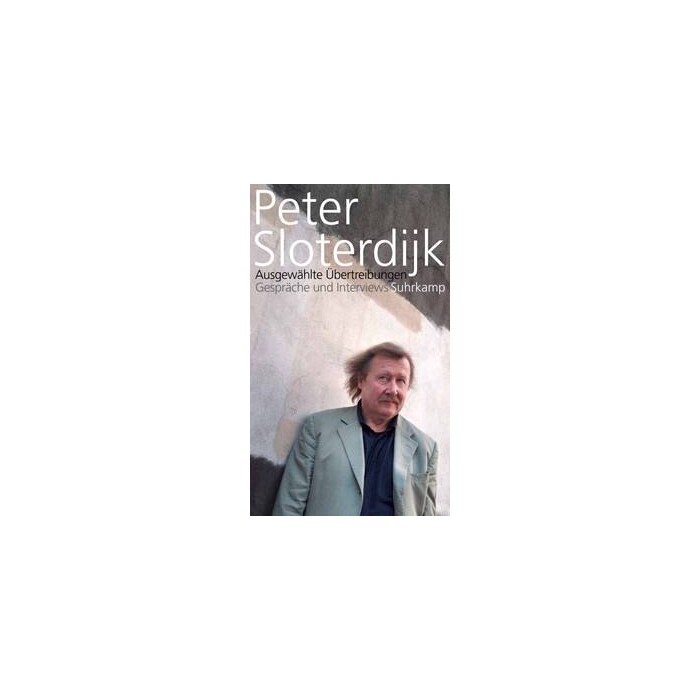 Peter Sloterdijk: Ausgewählte Übertreibungen - gebunden