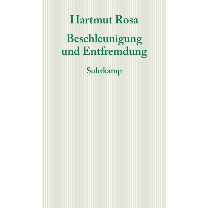 Hartmut Rosa: Beschleunigung und Entfremdung - Taschenbuch