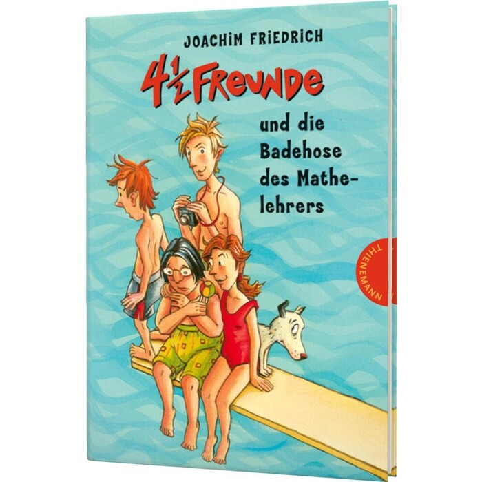 Joachim Friedrich: 4 1/2 Freunde 13: 4 1/2 Freunde und die Badehose des Mathelehrers - gebunden