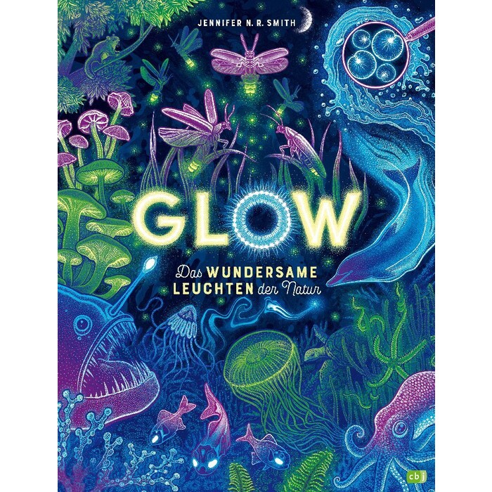 Jennifer N.R. Smith: Glow - Das wundersame Leuchten der Natur - gebunden