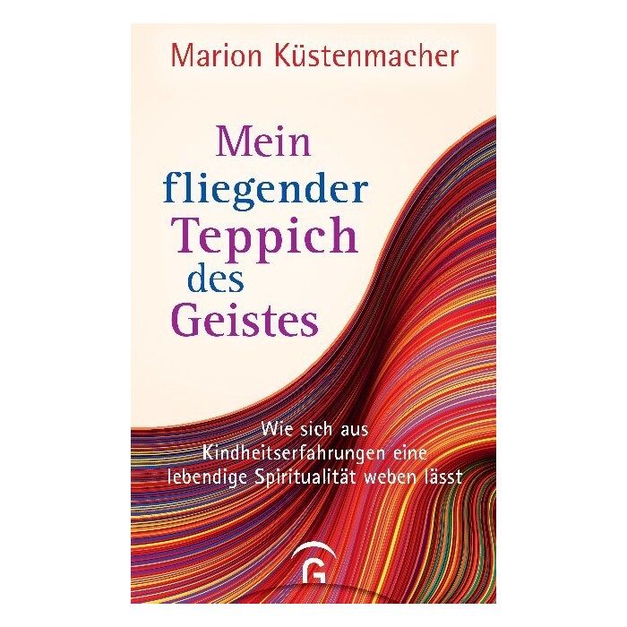 Marion Küstenmacher: Mein fliegender Teppich des Geistes - gebunden